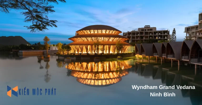Kiến Mộc Phát góp mặt trong dự án Wyndham Grand Vedana Ninh Bình