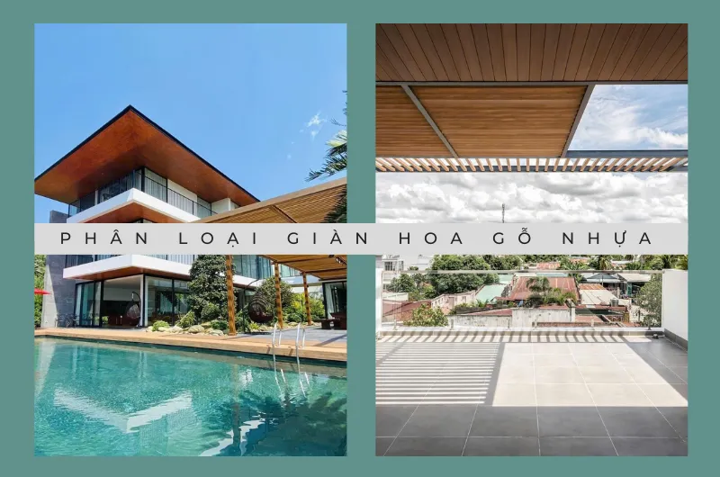 Giàn hoa gỗ nhựa được phân loại dựa trên nhiều tiêu chí nhưng đều tôn lên vẻ đẹp ngôi nhà