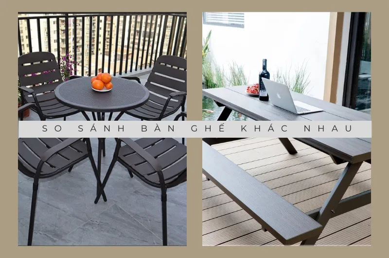 So sánh những bàn ghế với chất liệu khác nhau